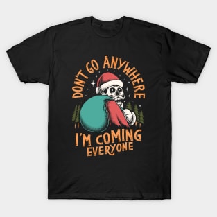 don't go anywhere T-Shirt